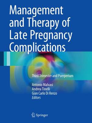 Management and Therapy of Late Pregnancy Complications: Third Trimester and Puerperium 1st ed. 2017