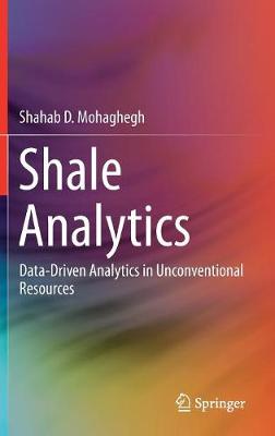 Shale Analytics: Data-Driven Analytics in Unconventional Resources 1st ed. 2017