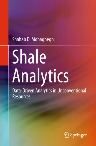 Shale Analytics: Data-Driven Analytics in Unconventional Resources