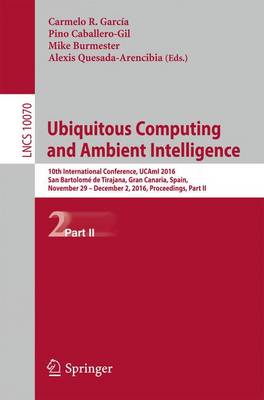 Ubiquitous Computing and Ambient Intelligence: 10th International Conference, UCAmI 2016, San Bartolome de Tirajana, Gran Canaria, Spain, November 29 - December 2, 2016, Part II