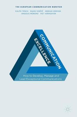 Communication Excellence: How to Develop, Manage and Lead Exceptional Communications 1st ed. 2017