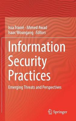 Information Security Practices: Emerging Threats and Perspectives 1st ed. 2017