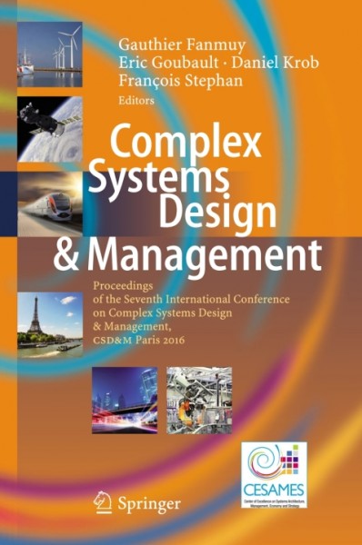 Complex Systems Design & Management: Proceedings of the Seventh International Conference on Complex Systems Design & Management, CSD&M Paris 2016