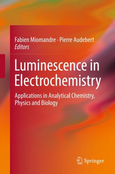 Luminescence in Electrochemistry: Applications in Analytical Chemistry, Physics and Biology