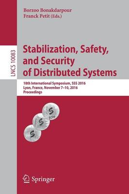 Stabilization, Safety, and Security of Distributed Systems: 18th International Symposium, SSS 2016, Lyon, France, November 7-10,  2016, Proceedings