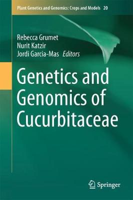 Genetics and Genomics of Cucurbitaceae 1st ed. 2017