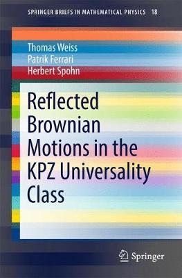 Reflected Brownian Motions in the KPZ Universality Class 1st ed. 2017