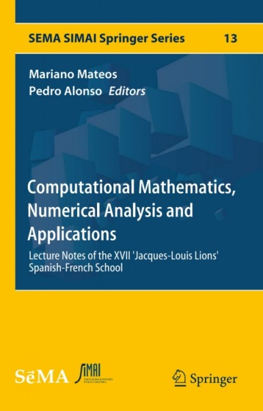 Computational Mathematics, Numerical Analysis and Applications: Lecture Notes of the XVII 'Jacques-Louis Lions' Spanish-French School