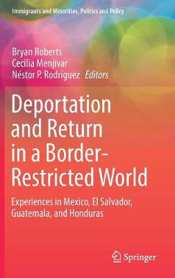Deportation and Return in a Border-Restricted World: Experiences in Mexico, El Salvador, Guatemala, and Honduras 1st ed. 2017
