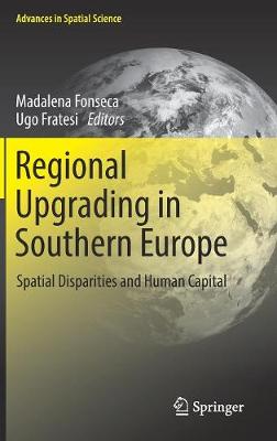 Regional Upgrading in Southern Europe: Spatial Disparities and Human Capital 1st ed. 2017