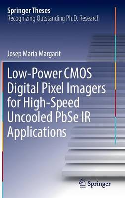 Low-Power CMOS Digital Pixel Imagers for High-Speed Uncooled PbSe IR  Applications 1st ed. 2017