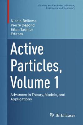 Active Particles, Volume 1: Advances in Theory, Models, and Applications 1st ed. 2017