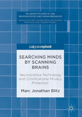 Searching Minds by Scanning Brains: Neuroscience Technology and Constitutional Privacy Protection 1st ed. 2017