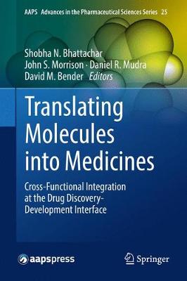 Translating Molecules into Medicines: Cross-Functional Integration at the Drug Discovery-Development Interface 1st ed. 2017