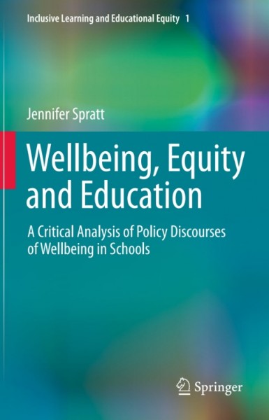 Wellbeing, Equity and Education: A Critical Analysis of Policy Discourses of Wellbeing in Schools