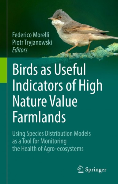 Birds as Useful Indicators of High Nature Value Farmlands: Using Species Distribution Models as a Tool for Monitoring the Health of Agro-ecosystems