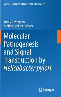 Molecular Pathogenesis and Signal Transduction by Helicobacter pylori 2017 ed.