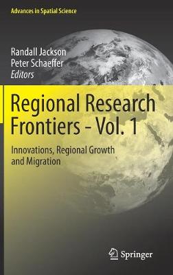 Regional Research Frontiers - Vol. 1: Innovations, Regional Growth and Migration 1st ed. 2017