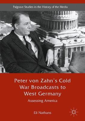 Peter von Zahn's Cold War Broadcasts to West Germany: Assessing America
