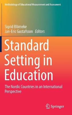 Standard Setting in Education: The Nordic Countries in an International Perspective 1st ed. 2017