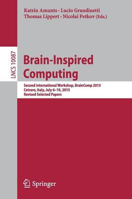 Brain-Inspired Computing: Second International Workshop, BrainComp 2015, Cetraro, Italy, July 6-10, 2015, Revised Selected Papers