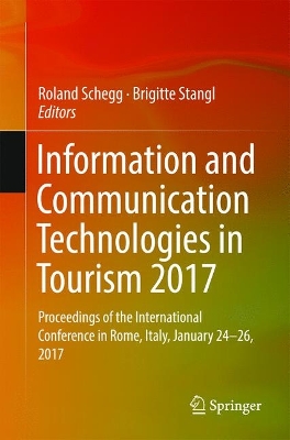 Information and Communication Technologies in Tourism 2017: Proceedings of the International Conference in Rome, Italy, January 24-26,  2017 1st ed. 2017
