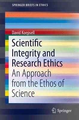 Scientific Integrity and Research Ethics: An Approach from the Ethos of Science 1st ed. 2017