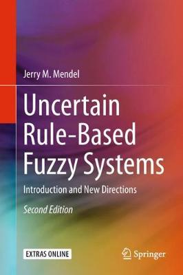 Uncertain Rule-Based Fuzzy Systems: Introduction and New Directions, 2nd Edition 2nd ed. 2017