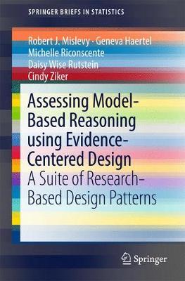 Assessing Model-Based Reasoning using Evidence- Centered Design: A Suite of Research-Based Design Patterns 1st ed. 2017