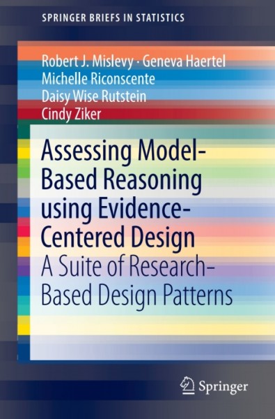 Assessing Model-Based Reasoning using Evidence- Centered Design: A Suite of Research-Based Design Patterns