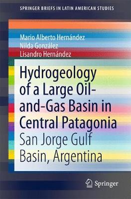 Hydrogeology of a Large Oil-and-Gas Basin in Central Patagonia: San Jorge Gulf Basin, Argentina 1st ed. 2017