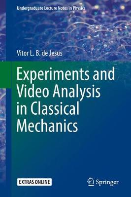 Experiments and Video Analysis in Classical Mechanics 1st ed. 2017