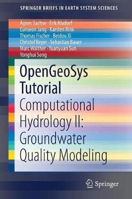 OpenGeoSys Tutorial: Computational Hydrology II: Groundwater Quality Modeling 1st ed. 2017