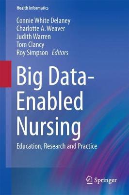 Big Data-Enabled Nursing: Education, Research and Practice 1st ed. 2017