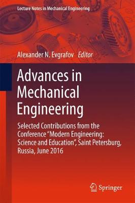 Advances in Mechanical Engineering: Selected Contributions from the Conference Modern Engineering: Science and  Education, Saint Petersburg, Russia, June 2016 1st ed. 2017