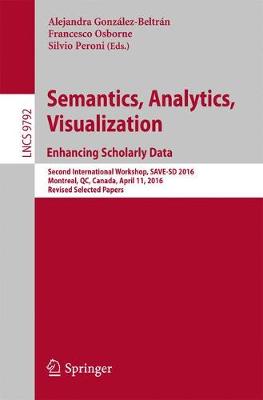 Semantics, Analytics, Visualization. Enhancing Scholarly Data: Second International Workshop, SAVE-SD 2016, Montreal, QC, Canada, April 11, 2016, Revised Selected Papers