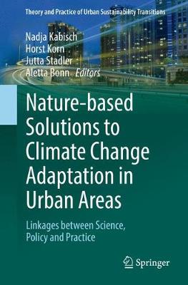 Nature-Based Solutions to Climate Change Adaptation in Urban Areas: Linkages between Science, Policy and Practice 1st ed. 2017