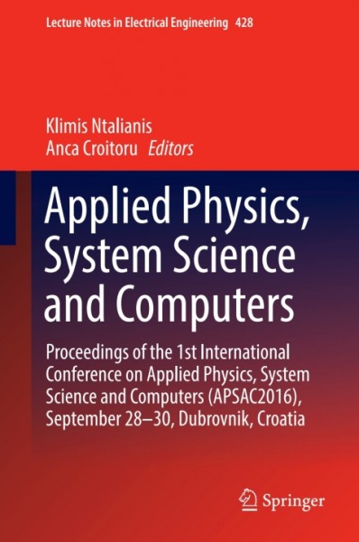 Applied Physics, System Science and Computers: Proceedings of the 1st International Conference on Applied Physics, System Science and Computers (APSAC2016), September 28-30, Dubrovnik, Croatia