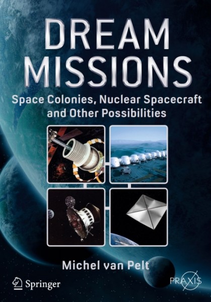 Dream Missions: Space Colonies, Nuclear Spacecraft and Other Possibilities