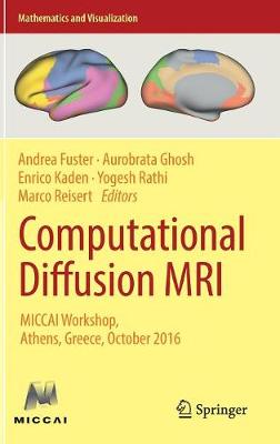 Computational Diffusion MRI: MICCAI Workshop, Athens, Greece, October 2016 1st ed. 2017