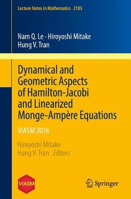 Dynamical and Geometric Aspects of Hamilton-Jacobi and Linearized  Monge-Ampère Equations: VIASM 2016 1st ed. 2017