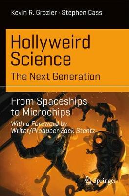 Hollyweird Science: The Next Generation: From Spaceships to Microchips 1st ed. 2017