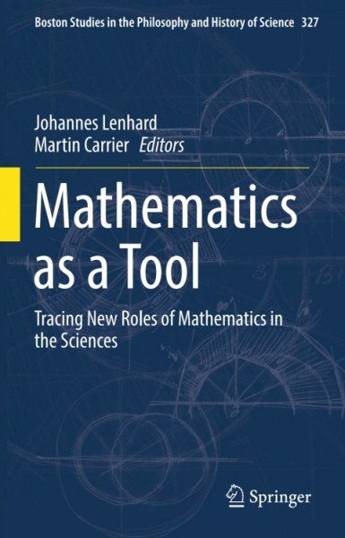 Mathematics as a Tool: Tracing New Roles of Mathematics in the Sciences