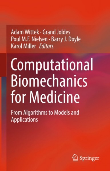 Computational Biomechanics for Medicine: From Algorithms to Models and Applications
