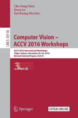 Computer Vision - ACCV 2016 Workshops: ACCV 2016 International Workshops,  Taipei, Taiwan, November 20-24, 2016, Revised Selected Papers, Part III