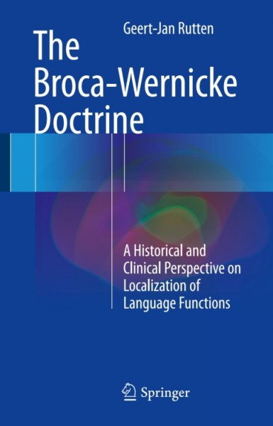 Broca-Wernicke Doctrine: A Historical and Clinical Perspective on Localization of Language Functions