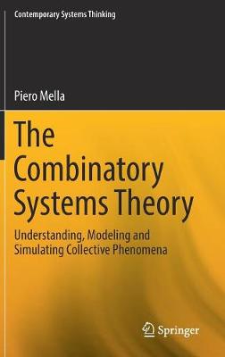Combinatory Systems Theory: Understanding, Modeling and Simulating Collective Phenomena 1st ed. 2017