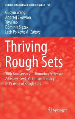 Thriving Rough Sets: 10th Anniversary - Honoring Professor Zdzislaw Pawlak's Life and Legacy & 35 Years of Rough Sets