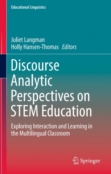 Discourse Analytic Perspectives on STEM Education: Exploring Interaction and Learning in the Multilingual Classroom
