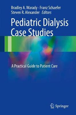 Pediatric Dialysis Case Studies: A Practical Guide to Patient Care 1st ed. 2017